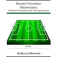 Soccer Formation Masterclass: 9 Modern Formations with Training Sessions