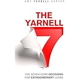 The Yarnell 7: The Seven Core Decisions for Extraordinary Living