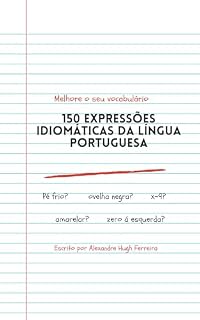 Livro 150 EXPRESSÕES IDIOMÁTICAS DA LÍNGUA PORTUGUESA