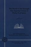 Front cover for the book The World is not Enough: the Imperial Vision of Philip II of Spain by Geoffrey Parker