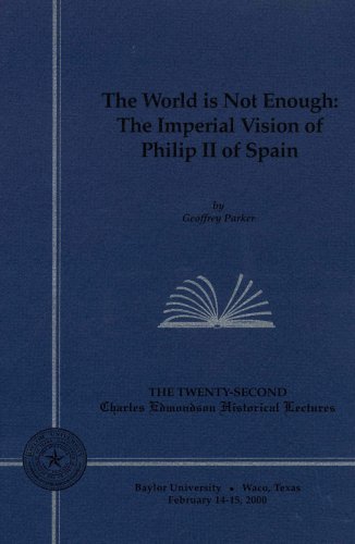 The World is not Enough: the Imperial Vision of Philip II of Spain