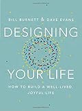 Designing Your Life: How to Build a Well-Lived, Joyful Life