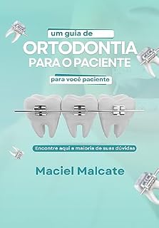 Livro Ortodontia Para o Paciente: Guia Completo sobre Aparelhos e Cuidados