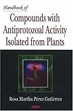 Handbook of Compounds with Antiprotozoal Activity Isolated from Plants, Pérez Gutiérrez, Rosa Martha, 1600215610