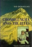 Chomolungma Sings the Blues: Travels Round Everest (Travel Literature) by Ed Douglas