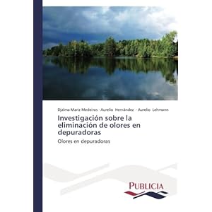 Investigación sobre la eliminación de olores en depuradoras: Olores en depuradoras (Spanish Edition)