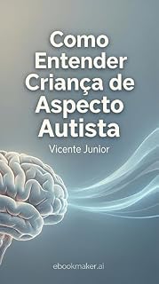 Livro Como Entender Criança de Aspecto Autista: Um Convite à Compreensão e à Empatia