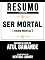 Livro Resumo Estendido: Ser Mortal (Being Mortal) - Baseado No Livro De Atul Gawande