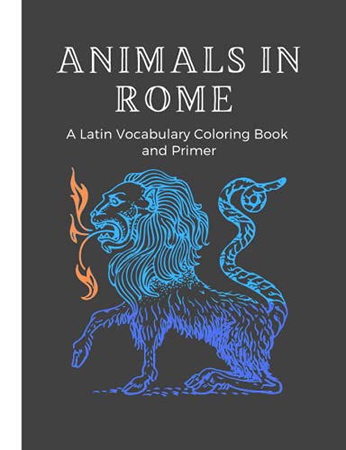 Animals in Rome: A Latin Vocabulary Coloring Book and Primer