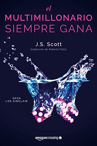 El multimillonario siempre gana (Los Sinclair nº 5) (Spanish Edition) de [Scott, J. S.]