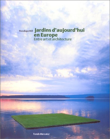 Jardins d\'aujourd\'hui en Europe - Entre art et architecture by PENELOPE HILL (Hardcover)