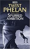 Front cover for the book Spurred Ambition by Twist Phelan