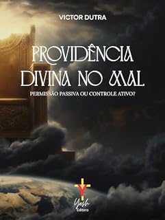 Livro Providência divina no mal: permissão passiva ou controle ativo?