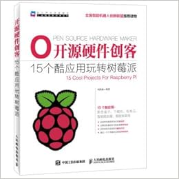 Open Source Hardware Create Cool Applications Off 15 Fun Raspberry Pi Chinese Edition Zhu Tie Bin Zhu 9787115399328 Amazon Com Books