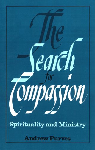 The Search for Compassion: Spirituality and Ministry