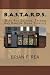 B.A.S.T.A.R.D.S.: Bars And Saloons, Taverns And Random Drink Stories (Volume 1) by Brian F. Rea