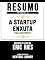 Livro Resumo Estendido De A Startup Enxuta (The Lean Startup) - Baseado No Livro De Eric Ries