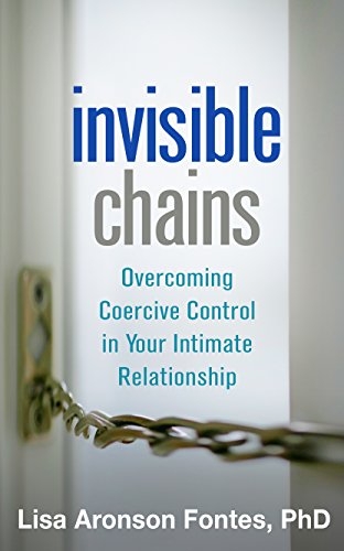 Download Invisible Chains: Overcoming Coercive Control in Your Intimate Relationship