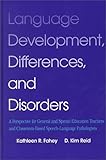 Language Development, Difference and Disorders, Fahey, Kathleen R. and Reid, D. Kim, 0890798222