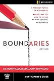 Boundaries Participant's Guide---Revised: When To Say Yes, How to Say No to Take Control of Your Life