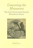 Contesting the Monument : The Anti-illusionist Italian Historical Novel, Glynn, Ruth, 1904350046