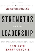 Strengths Based Leadership: Great Leaders, Teams, and Why People Follow