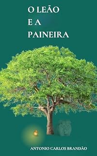 Livro O Leão e a Paineira : Uma fábula filosófica sobre perda, conhecimento e transformação
