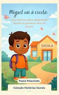 Livro Miguel vai à escola: Uma história sobre adaptação escolar e primeiros dias na escola (Coleção Histórias Sociais)