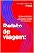 Livro Relato de viagem: : De volta ao Falanstério do Saí e ao 1º. Instituto de Homeopatia do Brasil, 181 anos depois...