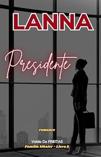 Livro LANNA para Presidente (Família Mhaier Livro 2)