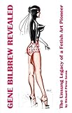 GENE BILBREW REVEALED: The Unsung Legacy of a Fetish Art Pioneer (African American Artists Series) by Richard Pérez Seves, Gene Bilbrew