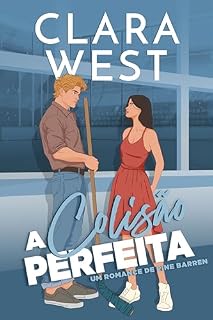 Livro A Colisão Perfeita: Proximidade forçada no hóquei universitário (Série Universidade Pine Barrens Livro 4)