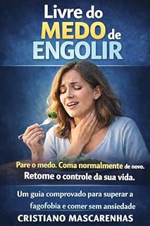Livro Livre do Medo de Engolir: Um Método Comprovado para Superar a Fagofobia e Voltar a Comer com Segurança