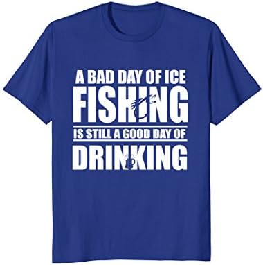 Mens A Bad Day of Ice Fishing Is Still a Good Day of Drinking XL Royal Blue
