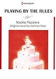 Playing by The Rules: Harlequin comics by KATHRYN ROSS, Naoko Yuzawa