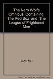 Front cover for the book The Nero Wolfe Omnibus - The Red Box / The League of Frightened Men by Rex Stout