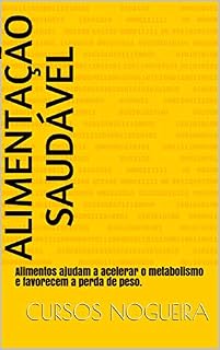 Livro ALIMENTAÇÃO SAUDÁVEL: Alimentos ajudam a acelerar o metabolismo e favorecem a perda de peso.