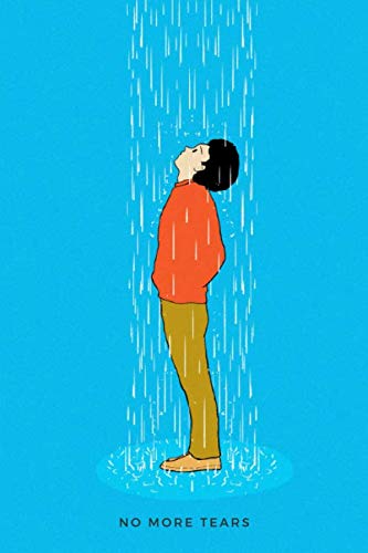No more tears: Rain drops, shower, man standing,cry,sad,depressed,down,fail, Notebook Journal, Lined, 6"x9", 100 pages, Matte cover, White paper