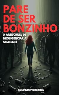 Livro Pare de Ser Bonzinho: A Arte Cruel de Negligenciar a Si Mesmo