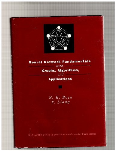 Neural Network Fundamentals With Graphs, Algorithms, and Applications (MCGRAW HILL SERIES IN ELECTRI Neural Network Fundamentals With Graphs, Algorithms, and Applications (MCGRAW HILL SERIES IN ELECTRI