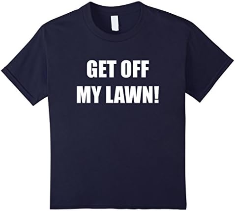 Kids Get Off My Lawn! Funny Senior T-Shirt 12 Navy