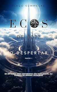 Livro ECOS DE 3077: O DESPERTAR - PARTE 1