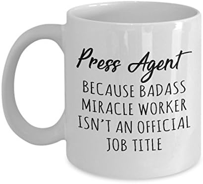 Gift for Press Agent - Badass Miracle Worker isn't Official Job Title Funny Novelty Gag Gift Idea for Men Women Friends Colleague Office Coworkers Boss Birthday Christmas Present 11oz Coffee Mug Tea