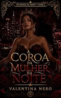 Livro A Coroa da Mulher da Noite: Antes da rainha, houve o arquivo. Antes do poder, houve o nome roubado. (Os Donos da Noite Livro 2)