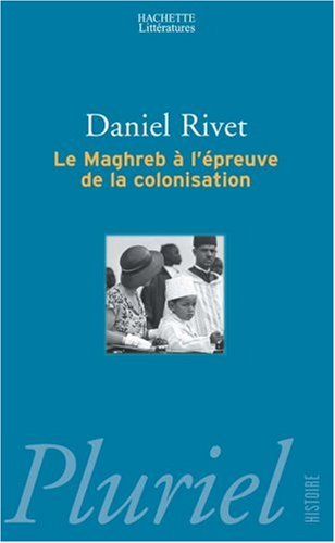 Le  Maghreb à l'épreuve de la colonisation