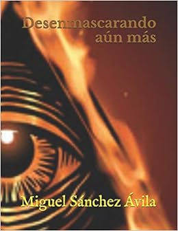Desenmascarando Aun Mas Spanish Edition Sanchez Avila Miguel 9781795871808 Amazon Com Books
