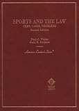 Sports and the Law: Text, Cases, Problems (American Casebook Series) by 