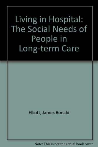 Living in hospital: The social needs of people in long-term care