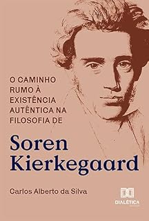 Livro O caminho rumo à existência autêntica na filosofia de Soren Kierkegaard