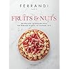 Fruits and Nuts: Recipes and Techniques from the Ferrandi School of Culinary Arts
